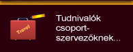 Tudnivalók csoportos szervezőknek